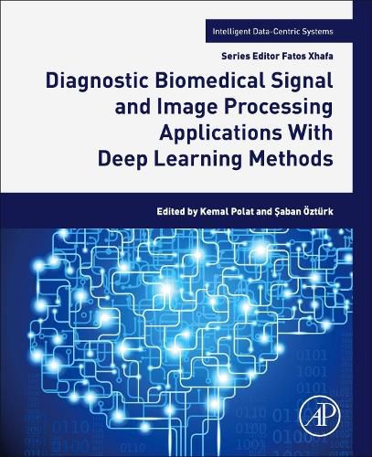 Cover image for Diagnostic Biomedical Signal and Image Processing Applications: With Deep Learning Methods