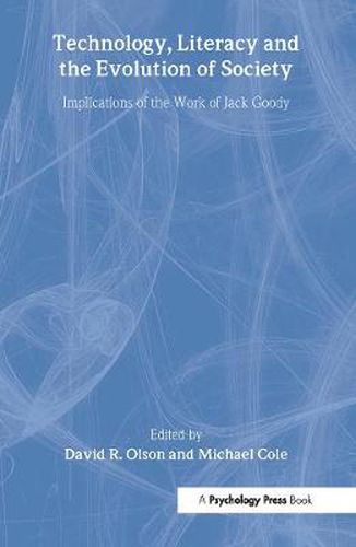 Technology, Literacy, and the Evolution of Society: Implications of the Work of Jack Goody