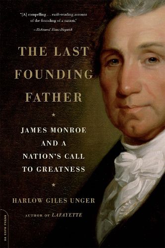 Cover image for The Last Founding Father: James Monroe and a Nation's Call to Greatness