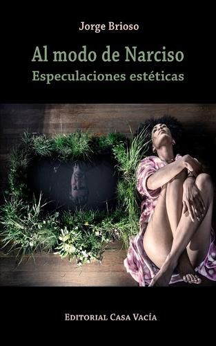 Cover image for Al modo de Narciso. Especulaciones esteticas