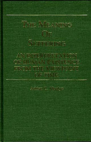 Cover image for The Meaning of Suffering: An Interpretation of Human Existence From the Viewpoint of Time