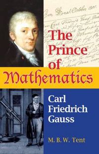 Cover image for The Prince of Mathematics: Carl Friedrich Gauss