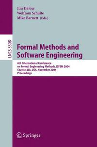 Cover image for Formal Methods and Software Engineering: 6th International Conference on Formal Engineering Methods, ICFEM 2004, Seattle, WA, USA, November 8-12, 2004, Proceedings