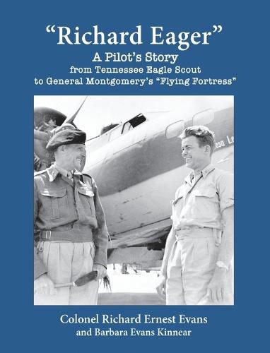 Cover image for Richard Eager A Pilot's Story from Tennessee Eagle Scout to General Montgomery's Flying Fortress