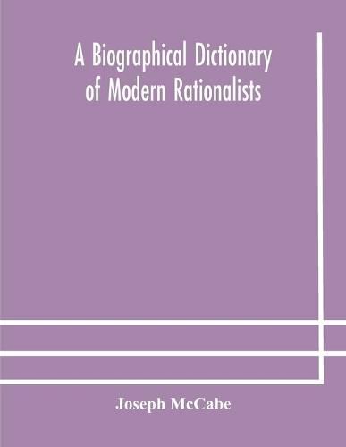 A biographical dictionary of modern rationalists