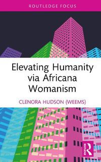 Cover image for Elevating Humanity via Africana Womanism