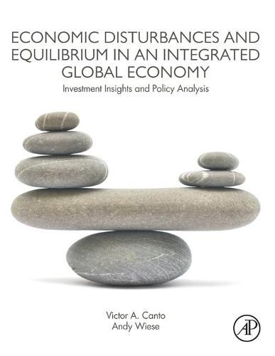 Cover image for Economic Disturbances and Equilibrium in an Integrated Global Economy: Investment Insights and Policy Analysis