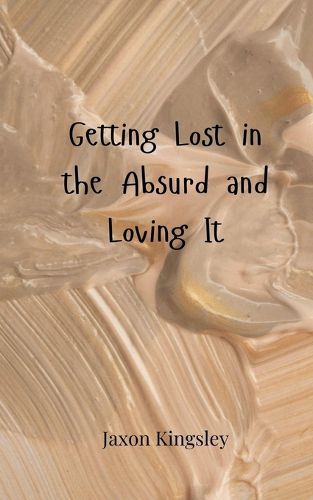 Cover image for Getting Lost in the Absurd and Loving It