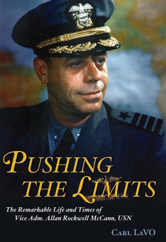 Cover image for Pushing the Limits: The Remarkable Life and Times of Vice Adm. Allan Rockwell McCann, USN