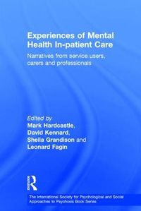 Cover image for Experiences of Mental Health In-patient Care: Narratives From Service Users, Carers and Professionals