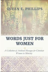 Cover image for Words Just for Women: A Collection of Archived Messages for Christian Women in Ministry