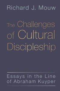 Cover image for Challenges of Cultural Discipleship: Essays in the Line of Abraham Kuyper