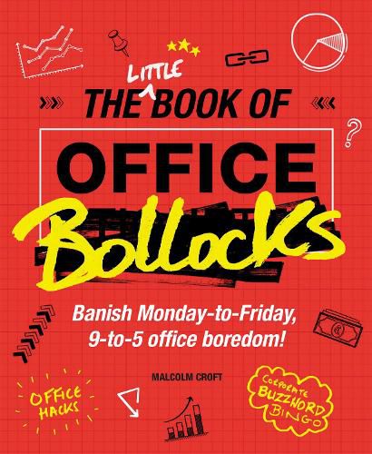 Cover image for The Little Book of Office Bollocks: Banish Monday-to-Friday, 9-to-5 office boredom!