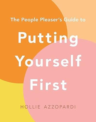 The People Pleaser's Guide to Putting Yourself First