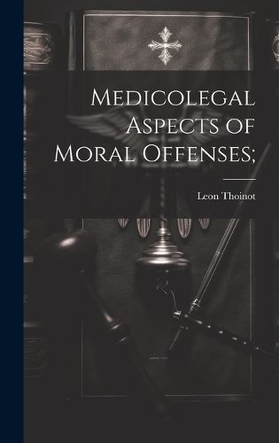 Cover image for Medicolegal Aspects of Moral Offenses;