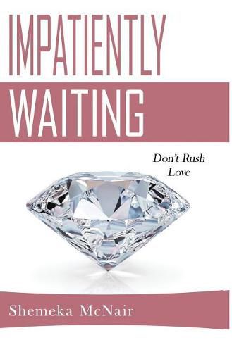 Cover image for Impatiently Waiting: Don't Rush Love