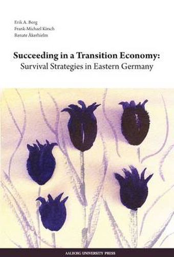 Cover image for Succeeding in a Transition Economy: Survival Strategies in Eastern Germany