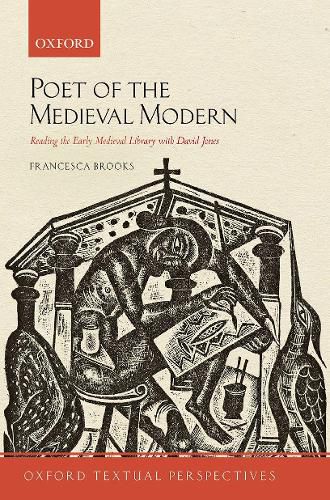 Cover image for Poet of the Medieval Modern: Reading the Early Medieval Library with David Jones