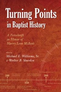 Cover image for Turning Points in Baptist History: A Festschrift in Honor of Harry Leon McBeth