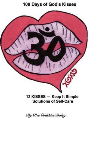 Cover image for 108 Days of God's Kisses: 12 Kisses -- Keep It Simple Solutions of Self-Care