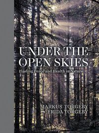 Cover image for Under the Open Skies: Finding Peace and Health in Nature