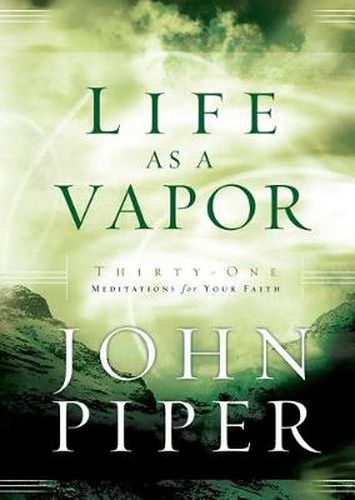 Cover image for Life as a Vapor: Thirty-One Meditations for Your Faith