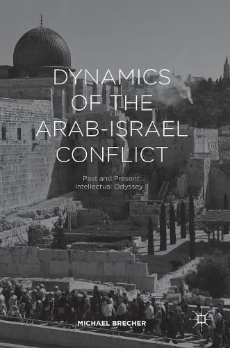 Dynamics of the Arab-Israel Conflict: Past and Present: Intellectual Odyssey II