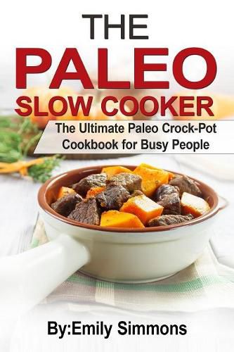 Cover image for The Paleo Slow Cooker: The Ultimate Paleo Crock-Pot Cookbook for Busy People