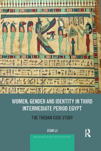 Cover image for Women, Gender and Identity in Third Intermediate Period Egypt: The Theban Case Study