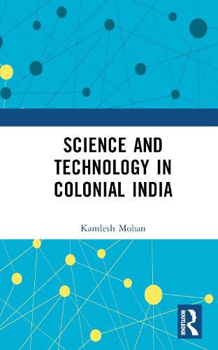 Cover image for Science and Technology in Colonial India