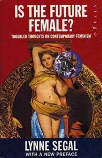 Cover image for Is The Future Female?: Troubled Thoughts on Contemporary Feminism