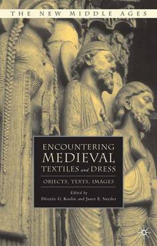 Cover image for Encountering Medieval Textiles and Dress: Objects, Texts, Images