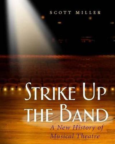 Cover image for Strike Up the Band: A New History of Musical Theatre