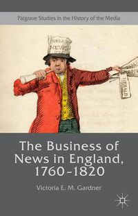 Cover image for The Business of News in England, 1760-1820