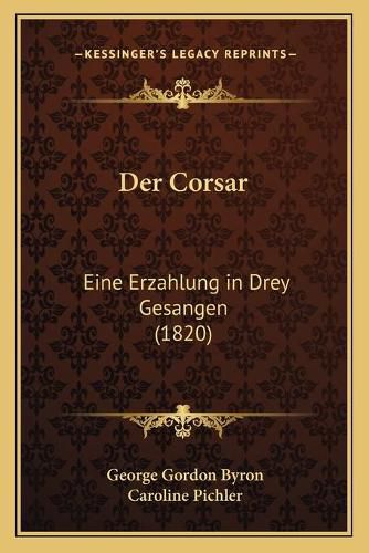 Cover image for Der Corsar: Eine Erzahlung in Drey Gesangen (1820)