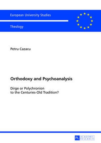 Cover image for Orthodoxy and Psychoanalysis: Dirge or Polychronion to the Centuries-Old Tradition?