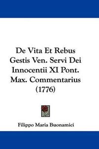 Cover image for de Vita Et Rebus Gestis Ven. Servi Dei Innocentii XI Pont. Max. Commentarius (1776)