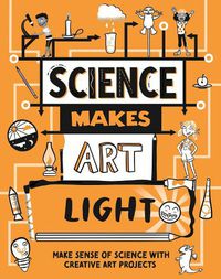 Cover image for Science Makes Art: Light