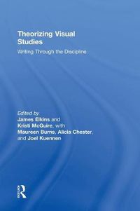 Cover image for Theorizing Visual Studies: Writing Through the Discipline