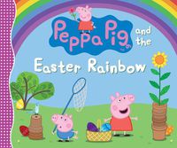 Cover image for Peppa Pig and the Easter Rainbow