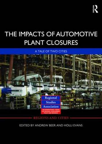 Cover image for The Impacts of Automotive Plant Closure: A Tale of Two Cities