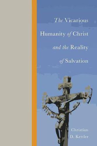 Cover image for The Vicarious Humanity of Christ and the Reality of Salvation