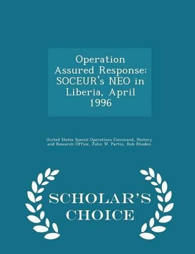 Cover image for Operation Assured Response: Soceur's Neo in Liberia, April 1996 - Scholar's Choice Edition