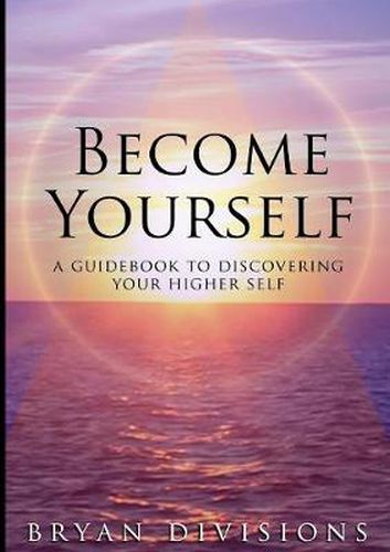 Cover image for Become Yourself - A Guidebook to Discovering Your Higher Self