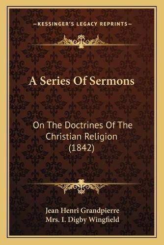 A Series of Sermons: On the Doctrines of the Christian Religion (1842)