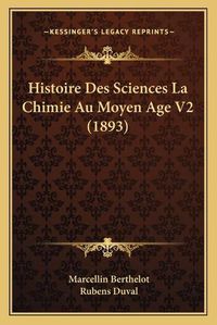 Cover image for Histoire Des Sciences La Chimie Au Moyen Age V2 (1893)