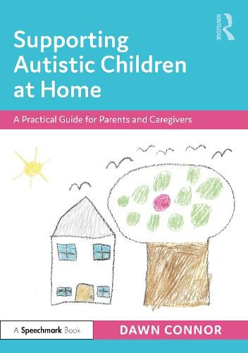 Cover image for Supporting Autistic Children at Home: A Practical Guide for Parents and Caregivers