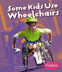 Cover image for Some Kids Use Wheelchairs: Revised Edition