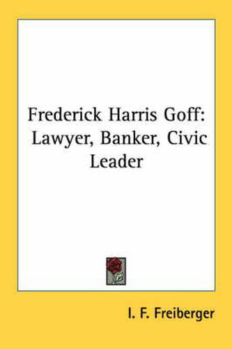 Cover image for Frederick Harris Goff: Lawyer, Banker, Civic Leader