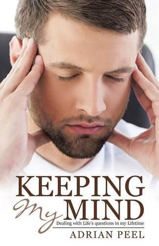 Cover image for Keeping My Mind: Dealing with Life's questions in my Lifetime